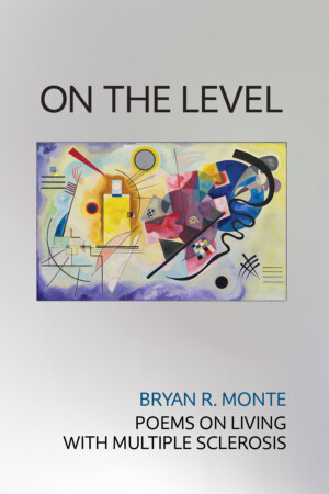 Cover On The Level: Poems, by Bryan R. Monte